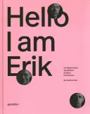 Ahoj, ja som Erik: Erik Spiekermann: typograf, dizajnér, podnikateľ - Hello, I Am Erik: Erik Spiekermann: Typographer, Designer, Entrepreneur