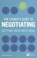 Sprievodca lídra vyjednávaním - Ako využiť mäkké zručnosti na dosiahnutie tvrdých výsledkov - Leader's Guide to Negotiation - How to Use Soft Skills to Get Hard Results