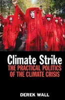 Klimatický štrajk: Praktická politika klimatickej krízy - Climate Strike: The Practical Politics of the Climate Crisis