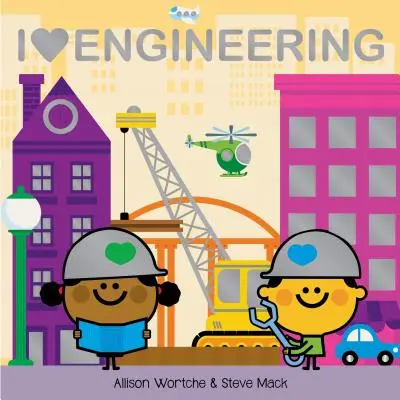 Milujem inžinierstvo: Preskúmajte s posuvníkmi, zdvíhacími klapkami, kolesom a ďalšími pomôckami! - I Love Engineering: Explore with Sliders, Lift-The-Flaps, a Wheel, and More!