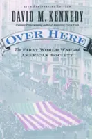 Tu: Prvá svetová vojna a americká spoločnosť - Over Here: The First World War and American Society