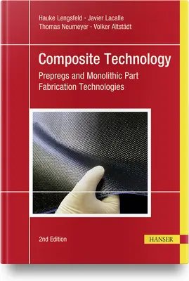 Composite Technology, 2e: Technológie výroby predliskov a monolitických dielov - Composite Technology, 2e: Prepregs and Monolithic Part Fabrication Technologies