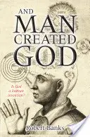 A človek stvoril Boha - And Man Created God
