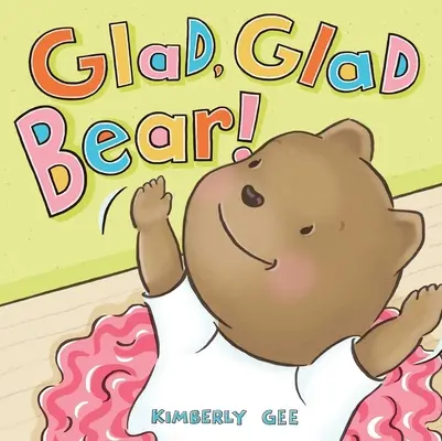Radostný, radostný medveď! - Glad, Glad Bear!