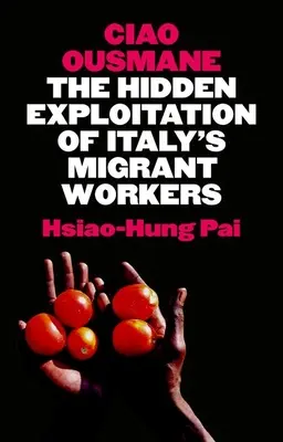 Ciao Ousmane: Skryté vykorisťovanie migrujúcich pracovníkov v Taliansku - Ciao Ousmane: The Hidden Exploitation of Italy's Migrant Workers