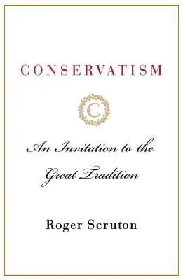 Konzervativizmus: Pozvanie k veľkej tradícii - Conservatism: An Invitation to the Great Tradition