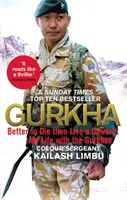 Gurkha: Lepšie zomrieť ako žiť ako zbabelec: Môj život v gurkhskej armáde - Gurkha: Better to Die Than Live a Coward: My Life in the Gurkhas