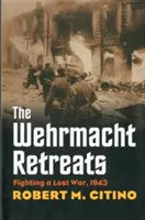 Wehrmacht ustupuje - Boj v prehratej vojne, 1943 - Wehrmacht Retreats - Fighting a Lost War, 1943