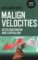 Škodlivé rýchlosti: Akcelerácia a kapitalizmus - Malign Velocities: Accelerationism and Capitalism