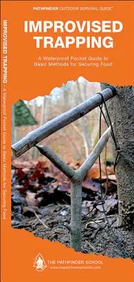 Improvizované pasce: Vodotesný vreckový sprievodca základnými metódami na zabezpečenie potravy - Improvised Trapping: A Waterproof Pocket Guide to Basic Methods for Securing Food
