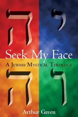 Hľadaj moju tvár: Židovská mystická teológia - Seek My Face: A Jewish Mystical Theology