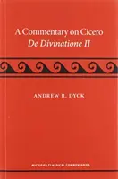 Komentár k dielu Cicero, de Divinatione II - A Commentary on Cicero, de Divinatione II