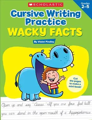 Precvičovanie písania kurzívou: Wacky Facts: Triedy 2-5 - Cursive Writing Practice: Wacky Facts: Grades 2-5