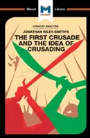 Analýza knihy Jonathana Riley-Smitha Prvá krížová výprava a myšlienka krížovej výpravy - An Analysis of Jonathan Riley-Smith's the First Crusade and the Idea of Crusading