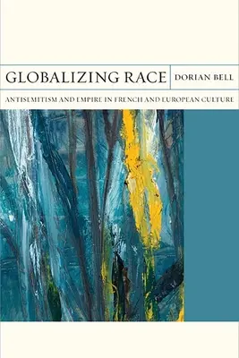 Globalizácia rasy, 30: Antisemitizmus a impérium vo francúzskej a európskej kultúre - Globalizing Race, 30: Antisemitism and Empire in French and European Culture