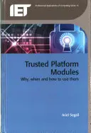 Moduly dôveryhodnej platformy: Prečo, kedy a ako ich používať - Trusted Platform Modules: Why, When and How to Use Them