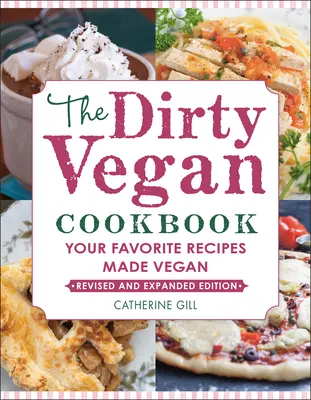 The Dirty Vegan Cookbook, Revised Edition: Obľúbené recepty pre vegánov - The Dirty Vegan Cookbook, Revised Edition: Your Favorite Recipes Made Vegan
