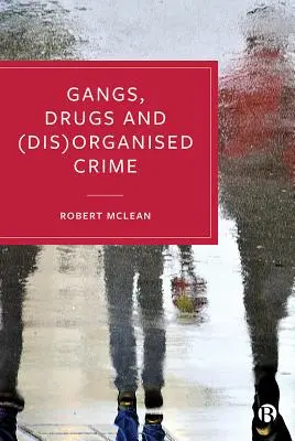 Gangy, drogy a (ne)organizovaný zločin - Gangs, Drugs and (Dis)Organised Crime