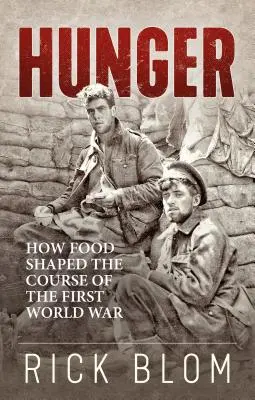 Hlad: Ako jedlo ovplyvnilo priebeh prvej svetovej vojny - Hunger: How Food Shaped the Course of the First World War