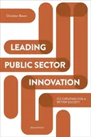 Vedenie inovácií vo verejnom sektore (druhé vydanie): Spoluvytváranie lepšej spoločnosti (druhé vydanie) - Leading Public Sector Innovation (Second Edition): Co-Creating for a Better Society