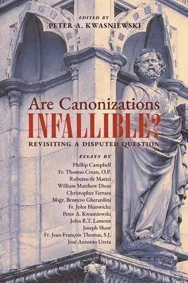 Sú kanonizácie neomylné? Znovu sa zaoberáme spornou otázkou - Are Canonizations Infallible?: Revisiting a Disputed Question