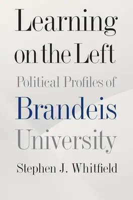 Učenie na ľavici: Politické profily Brandeisovej univerzity - Learning on the Left: Political Profiles of Brandeis University