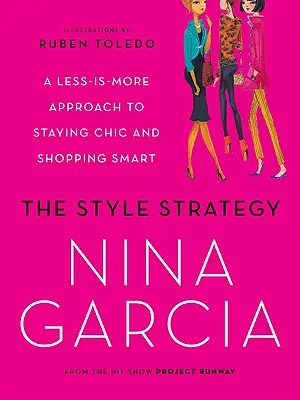 Stratégia štýlu: Štýl: Prístup „menej je viac“, ako zostať elegantný a nakupovať inteligentne - The Style Strategy: A Less-Is-More Approach to Staying Chic and Shopping Smart