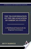 Transformácia Organizácie amerických štátov: Multilaterálny rámec regionálneho riadenia - The Transformation of the Organization of American States: A Multilateral Framework for Regional Governance