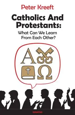 Katolíci a protestanti: Čo sa môžeme naučiť jeden od druhého? - Catholics and Protestants: What Can We Learn from Each Other?