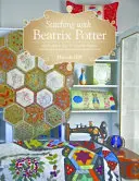 Šitie s Beatrix Potterovou: Šitie, šitie a darčeky 10 rozkošných projektov s králikom Petrom, Jemimou Puddle-Duck a priateľmi - Stitching with Beatrix Potter: Stitch, Sew & Give 10 Adorable Projects Featuring Peter Rabbit, Jemima Puddle-Duck & Friends