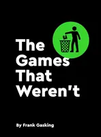 Hry, ktoré neboli - Games That Weren't