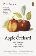 Jablkový sad - Príbeh nášho najanglickejšieho ovocia - Apple Orchard - The Story of Our Most English Fruit