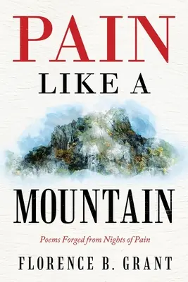 Bolesť ako hora: Básne vytvorené z bolestných nocí - Pain Like a Mountain: Poems Forged from Nights of Pain