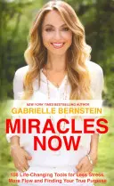 Zázraky hneď teraz - 108 nástrojov na zmenu života pre menej stresu, viac plynutia a nájdenie svojho skutočného cieľa - Miracles Now - 108 Life-Changing Tools for Less Stress, More Flow and Finding Your True Purpose