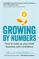 Rast podľa čísel: Ako s istotou rozšíriť svoje podnikanie - Growing By Numbers: How to scale up your business with confidence