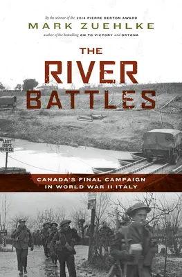 Bitky na rieke: Bitevné lietadlá: Záverečná kampaň Kanady v Taliansku počas druhej svetovej vojny - The River Battles: Canada's Final Campaign in World War II Italy