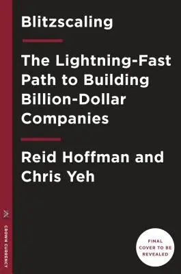 Blitzscaling: Bleskurýchla cesta k vybudovaniu obrovsky hodnotných spoločností - Blitzscaling: The Lightning-Fast Path to Building Massively Valuable Companies
