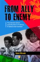 Od spojenca k nepriateľovi - Sovietsky zväz a Africký roh, neúspešná intervencia - From Ally To Enemy - The Soviet Union and the Horn of Africa, A Failed Intervention