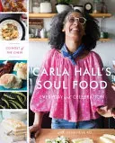 Jedlo pre dušu Carly Hallovej: Každodenné a slávnostné - Carla Hall's Soul Food: Everyday and Celebration