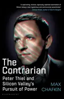 Kontraverzant - Peter Thiel a snaha Silicon Valley o získanie moci - Contrarian - Peter Thiel and Silicon Valley's Pursuit of Power