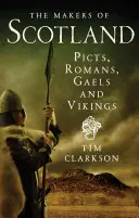Tvorcovia Škótska: Piktovia, Rimania, Galovia a Vikingovia - The Makers of Scotland: Picts, Romans, Gaels and Vikings