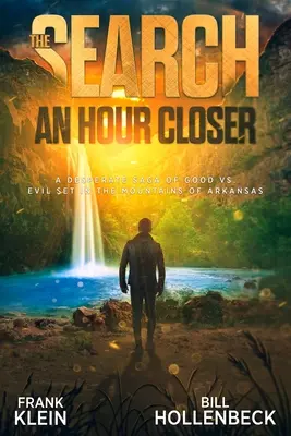 Hľadanie - o hodinu bližšie: Zúfalá sága o boji dobra so zlom v horách Arkansasu - The Search - An Hour Closer: A Desperate Saga of Good vs. Evil set in the Mountains of Arkansas