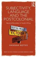Subjektivita, jazyk a postkoloniál - Za hranicami Bourdieua v Južnej Afrike - Subjectivity, Language and the Postcolonial - Beyond Bourdieu in South Africa