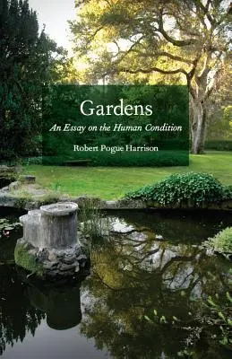 Záhrady: Eseje o ľudskom stave - Gardens: An Essay on the Human Condition