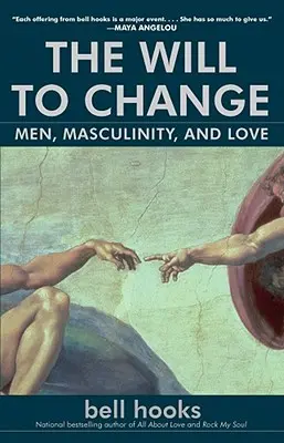 Vôľa k zmene: Muži, mužskosť a láska - The Will to Change: Men, Masculinity, and Love