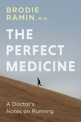 Dokonalý liek: Ako nás beh robí zdravšími a šťastnejšími - The Perfect Medicine: How Running Makes Us Healthier and Happier
