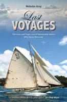 Posledné cesty: Životy a tragické straty pozoruhodných námorníkov, ktorí sa nikdy nevrátili - Last Voyages: The Lives and Tragic Loss of Remarkable Sailors Who Never Returned