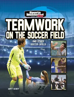 Tímová práca na futbalovom ihrisku: A ďalšie futbalové zručnosti - Teamwork on the Soccer Field: And Other Soccer Skills