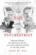 Nacista a psychiater: Kelley a osudové stretnutie mysle na konci druhej svetovej vojny - The Nazi and the Psychiatrist: Hermann Gring, Dr. Douglas M. Kelley, and a Fatal Meeting of Minds at the End of WWII
