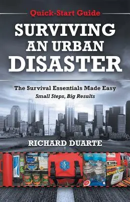 Ako prežiť mestskú katastrofu: Rýchla príručka na prežitie - Surviving An Urban Disaster: Quick-Start Survival Guide